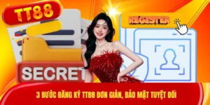 3 Bước Đăng Ký TT88 Đơn Giản, Bảo Mật Tuyệt Đối