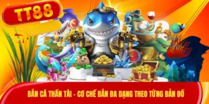 Bắn Cá Thần Tài - Cơ Chế Bắn Đa Dạng Theo Từng Bản Đồ