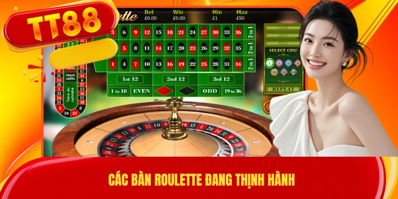 Các bàn Roulette đang thịnh hành