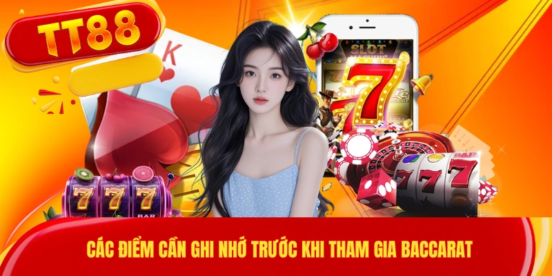 Các điểm cần ghi nhớ trước khi tham gia Baccarat