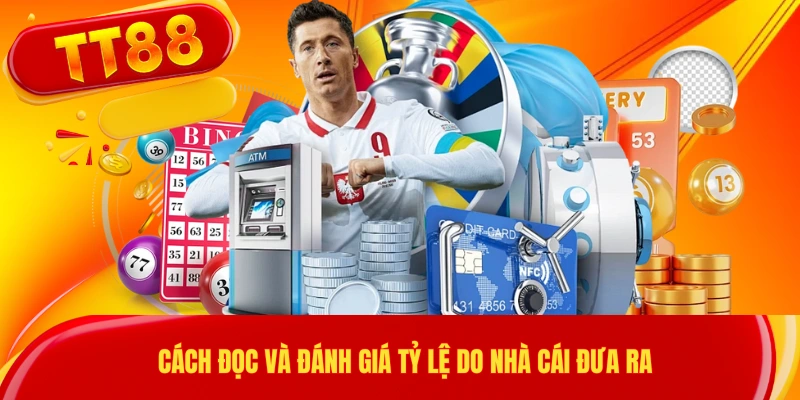 Cách đọc và đánh giá tỷ lệ do nhà cái đưa ra