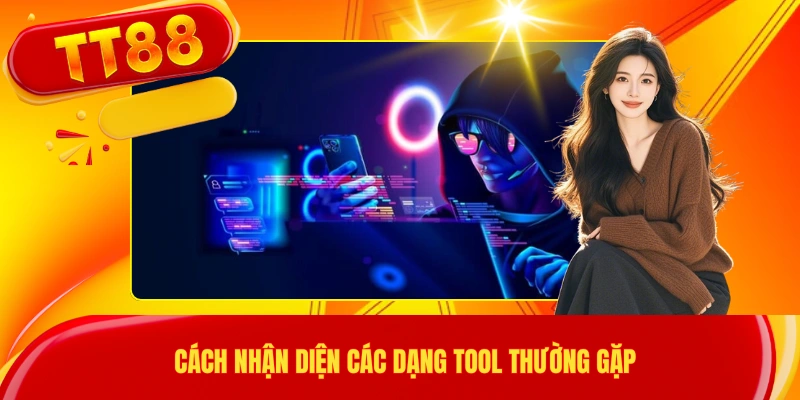 Cách nhận diện các dạng tool thường gặp