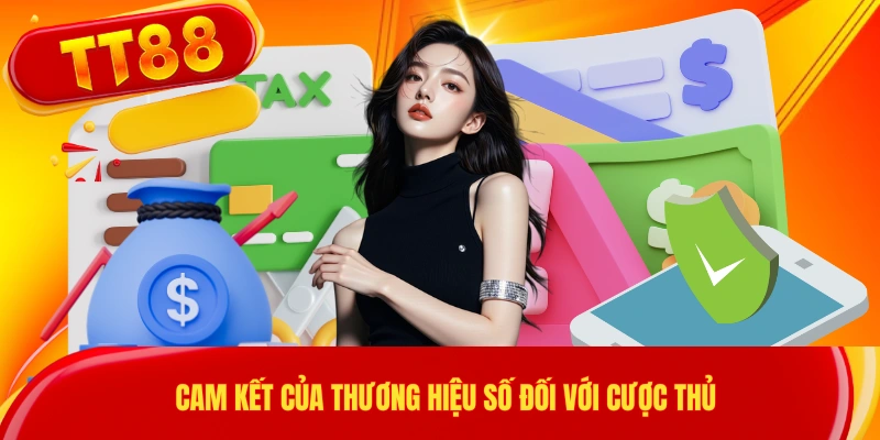 Cam kết của thương hiệu số đối với cược thủ