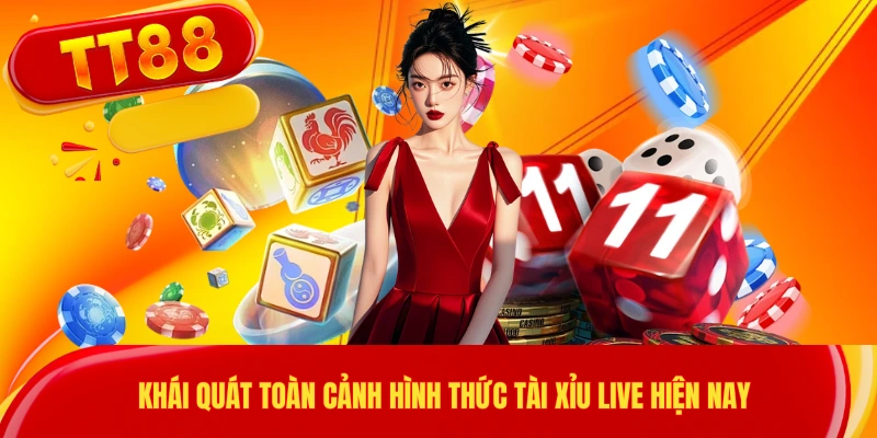 Khái quát toàn cảnh hình thức tài xỉu live hiện nay