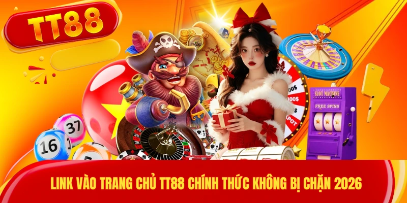 Link Vào Trang Chủ TT88 Chính Thức Không Bị Chặn 2026