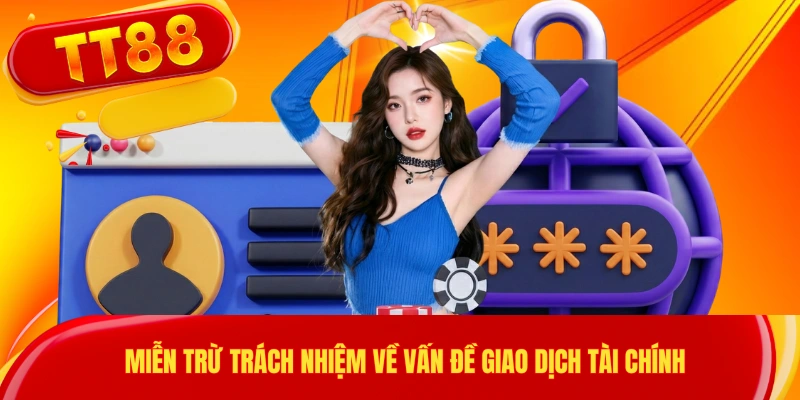 Miễn trừ trách nhiệm về vấn đề giao dịch tài chính