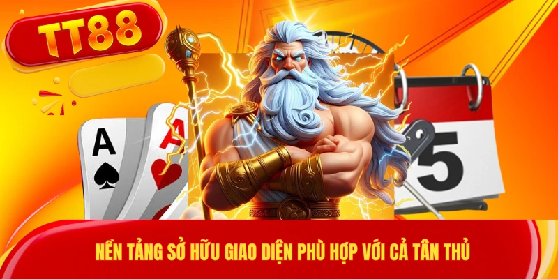 Nền tảng sở hữu giao diện phù hợp với cả tân thủ