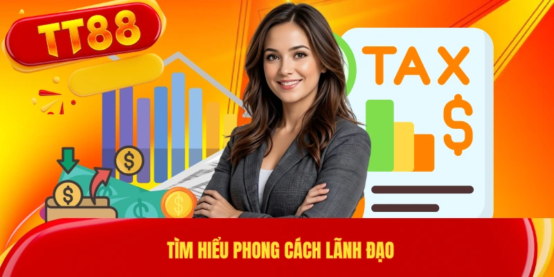 Tìm hiểu phong cách lãnh đạo