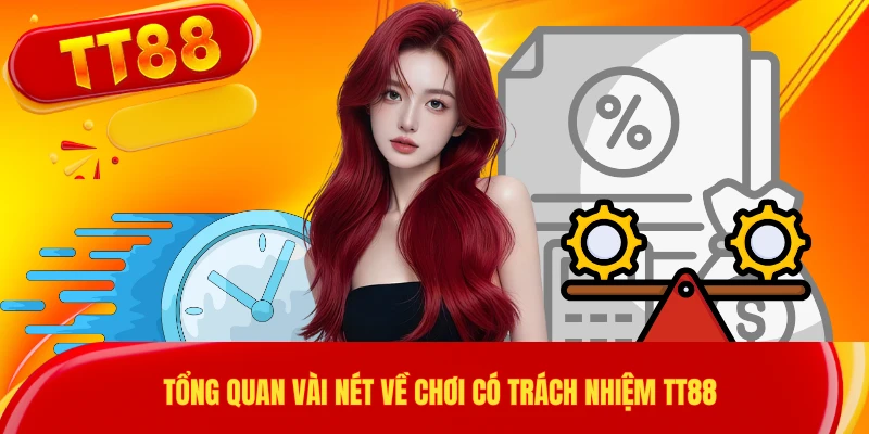 Tổng quan vài nét về chơi có trách nhiệm TT88