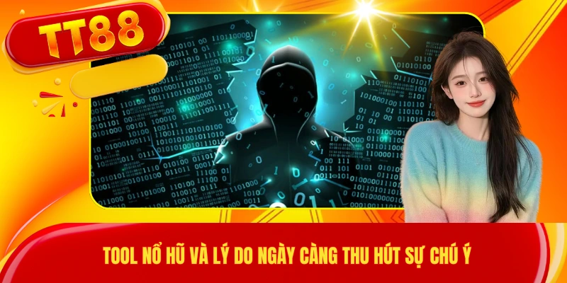Tool nổ hũ và lý do ngày càng thu hút sự chú ý