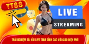 Trải Nghiệm Tài Xỉu Live TT88 Đỉnh Cao Với Giao Diện Mới