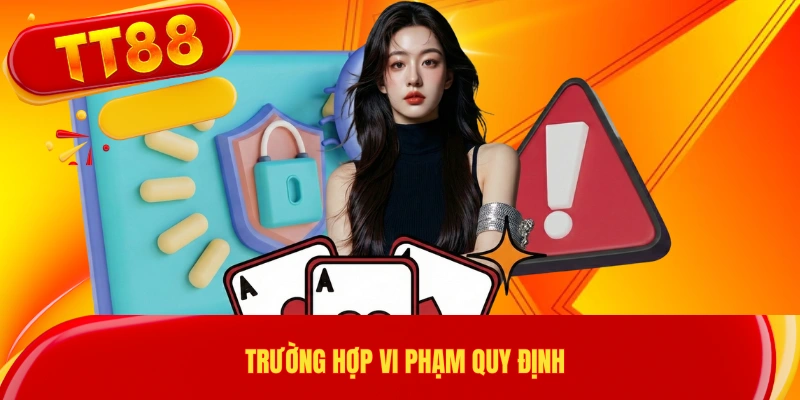 Trường hợp vi phạm quy định
